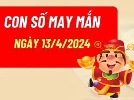 Con số may mắn theo 12 con giáp hôm nay 13/4/2024