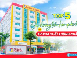 Trường Song ngữ Quốc tế ROYAL SCHOOL - Tin Tức - Top 5 các trường tiểu học quốc tế tại TPHCM chất lượng nhất