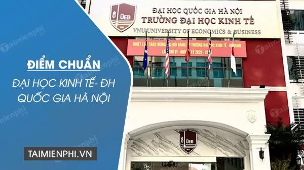 Thông tin về Điểm chuẩn Đại học Kinh tế - Đại học Quốc gia Hà Nội 2022